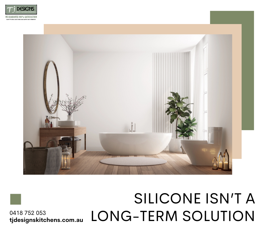 Silicone Isn’t a Long-Term Solution | Kitchen Renovation Gold Coast | Bathroom Renovation Gold Coast